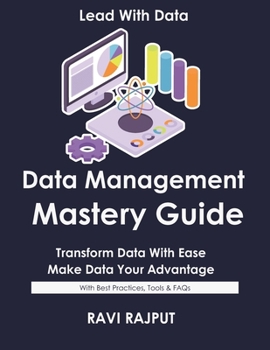 Data Management Mastery Guide: Build Reliable Data Pipelines Fast | Master Data Management Today | Drive Data Quality Without Delay | Smarter Workflows Made Simple | Future-Ready Data Operations Now