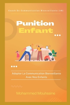 Paperback Punition Enfant: Adopter La Communication Bienveillante Avec Nos Enfants [French] [Large Print] Book