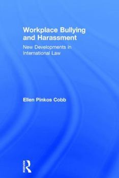 Hardcover Workplace Bullying and Harassment: New Developments in International Law Book