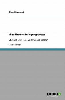 Paperback Theodizee Widerlegung Gottes: Übel und Leid - eine Widerlegung Gottes? [German] Book