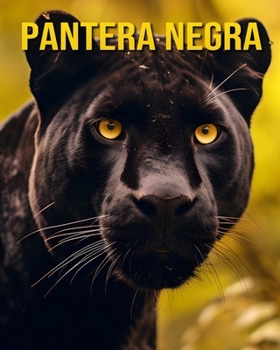 Paperback Pantera negra: Un libro ilustrado sobre los Pantera negra y sus crías [Spanish] Book