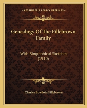 Genealogy of the Fillebrown Family: With Biographical Sketches
