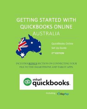 Paperback Getting started with QuickBooks Online Australia: A guide to assist businesses in setting up a QuickBooks Online file from scratch or via data import. Book