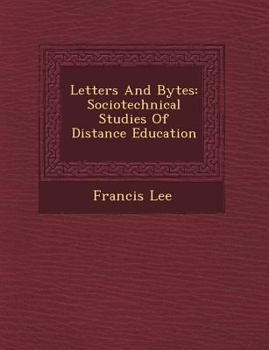 Paperback Letters and Bytes: Sociotechnical Studies of Distance Education Book