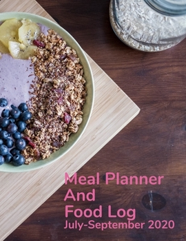 Paperback Meal Planner and Food Log July-September 2020: Make healthy choices and plan your meals with the best seasonal ingredients. Book