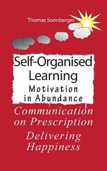Paperback Self-Organised Learning: Motivation in Abundance, Communication on Prescription Book