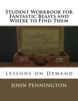 Student Workbook for Fantastic Beasts and Where to Find Them: Lessons on Demand