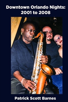 Paperback Dowtown Orlando Nights: 2001 to 2008 Book