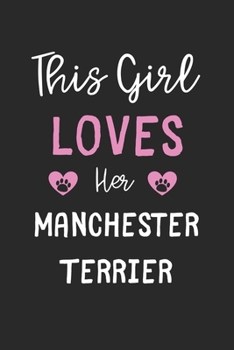 This Girl Loves Her Manchester Terrier: Lined Journal, 120 Pages, 6 x 9, Funny Manchester Terrier Gift Idea, Black Matte Finish (This Girl Loves Her Manchester Terrier Journal)