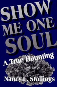 Hardcover Show Me One Soul: A True Haunting Book