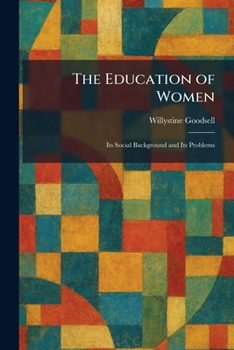 The Education of Women: Its Social Background and Its Problems