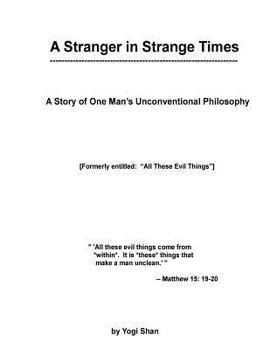 Paperback A Stranger in Strange Times: A Story of One Man's Unconventional Philosophy Book