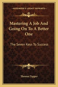 Paperback Mastering A Job And Going On To A Better One: The Seven Keys To Success Book