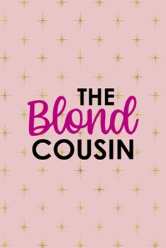 The Blond Cousin: Notebook Journal Composition Blank Lined Diary Notepad 120 Pages Paperback Pink Golden Star Blonde