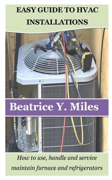 Paperback Easy Guide to HVAC Installations: How to use, handle and service maintain furnace and refrigerators Book