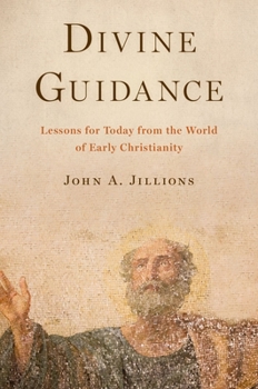 Hardcover Divine Guidance: Lessons for Today from the World of Early Christianity Book