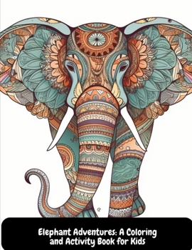 Paperback Elephant Adventures: A Coloring and Activity Book for Kids Book