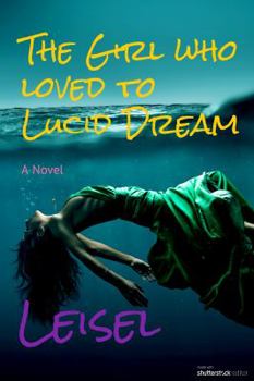 Paperback The Girl Who Loved to Lucid Dream Book