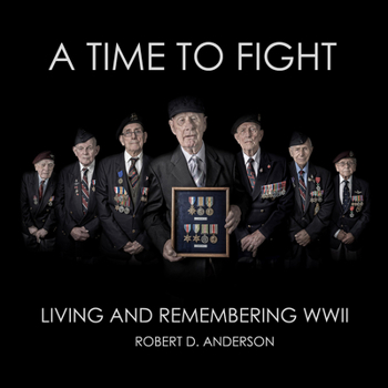 Hardcover A Time to Fight: Living and Remembering WWII Book