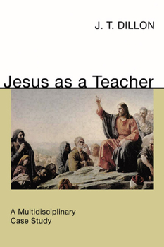 Paperback Jesus as a Teacher: A Multidisciplinary Case Study Book