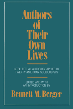 Authors of Their Own Lives: Intellectual Autobiographies by Twenty American Sociologists