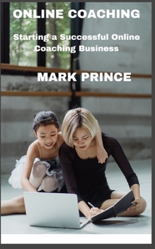 Paperback Starting A Successful Online Coaching Business Book