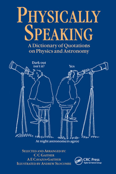 Paperback Physically Speaking: A Dictionary of Quotations on Physics and Astronomy Book