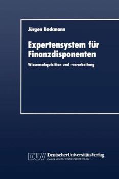 Paperback Expertensystem Für Finanzdisponenten: Wissensakquisition Und -Verarbeitung [German] Book