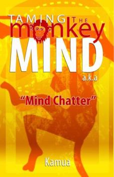 Paperback Taming the Monkey Mind: a.k.a Mind Chatter Book