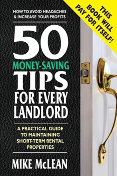 Paperback 50 Money-Saving Tips for Every Landlord: A Practical Guide to Maintaining Short-Term Rental Properties Book