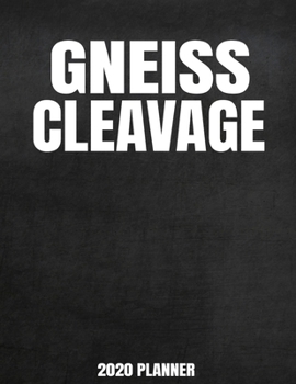 Paperback Gneiss Cleavage 2020 Planner: Weekly Planner January 2020 - December 2020 Calendar Agenda Daily Schedule - Funny Geology Geologists Saying Book