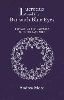 Paperback Lucretius and the Bat with Blue Eyes: Explaining the Universe with the Alphabet Book