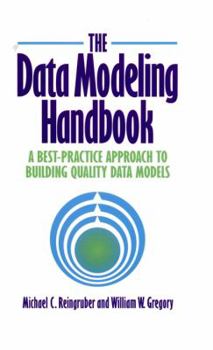 Hardcover The Data Modeling Handbook: A Best-Practice Approach to Building Quality Data Models Book