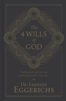 Hardcover The 4 Wills of God: The Way He Directs Our Steps and Frees Us to Direct Our Own Book