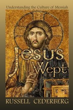 Paperback Jesus Wept: Understanding The Culture of Messiah Book
