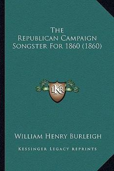 The Republican Campaign Songster, for 1860