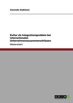 Paperback Kultur als Integrationsproblem bei internationalen Unternehmenszusammenschlüssen [German] Book