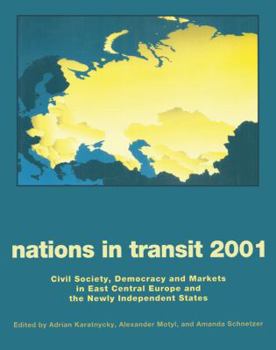 Hardcover Nations in Transit - 2000-2001: Civil Society, Democracy and Markets in East Central Europe and Newly Independent States Book