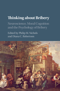 Hardcover Thinking about Bribery: Neuroscience, Moral Cognition and the Psychology of Bribery Book