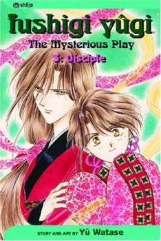 Fushigi Yûgi: The Mysterious Play, Vol. 3: Disciple - Book #3 of the Fushigi Yûgi: The Mysterious Play