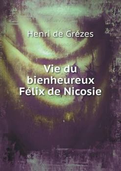 Paperback Vie du bienheureux F?lix de Nicosie [French] Book