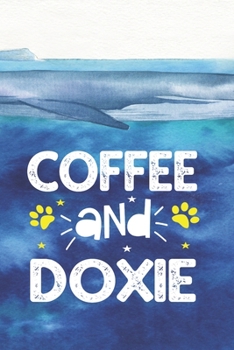 coffee and doxie: Funny Notebook with Blank Lined Pages For Dog Lover For Journaling, Note Taking And Jotting Down Ideas Dachshund Gift