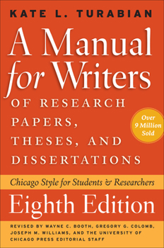 Cover for "A Manual for Writers of Research Papers, Theses, and Dissertations, Eighth Edition: Chicago Style for Students and Researchers"