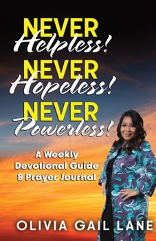 Paperback Never Helpless! Never Hopeless! Never Powerless!: A Weekly Devotional Guide & Prayer Journal [Large Print] Book