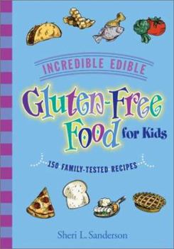 Paperback Incredible Edible Gluten-Free Food for Kids: 150 Family-Tested Recipes Book