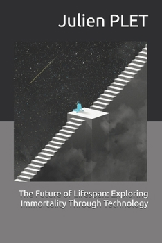 Paperback The Future of Lifespan: Exploring Immortality Through Technology Book