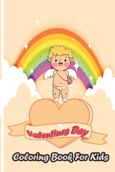 Paperback Valentine's Day Coloring Book for Kids: A Cute Coloring Book for Kids&Toddlers, Coloring book and Activity with Valentine Day Theme Such as Lovely Bea Book