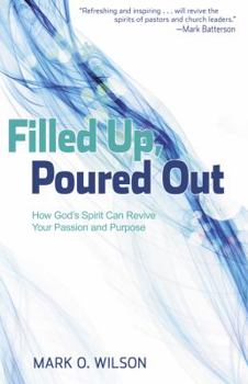 Paperback Filled Up, Poured Out: How God's Spirit Can Revive Your Passion and Purpose Book