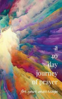 Paperback A 40-Day Journey of Prayer for Your Marriage Book