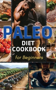 Hardcover Paleo Diet Cookbook for Beginners: The Essential Guide to Nutrition and Keep a Sporty Physician in Shape Book